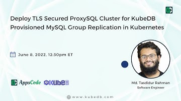 Deploy TLS Secured ProxySQL Cluster for KubeDB Provisioned MySQL Group Replication in Kubernetes