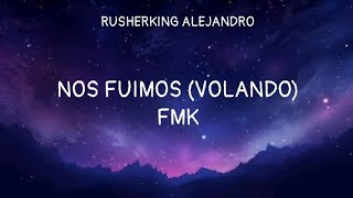 FMK - NOS FUIMOS (VOLANDO) | (Letra/Lyrics)