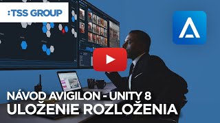 Avigilon Unity Video 8 | Uložení rozložení | Tutorial #10