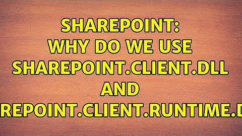 Sharepoint: Why do we use SharePoint.client.dll and SharePoint.client.Runtime.dll? (3 Solutions!!)