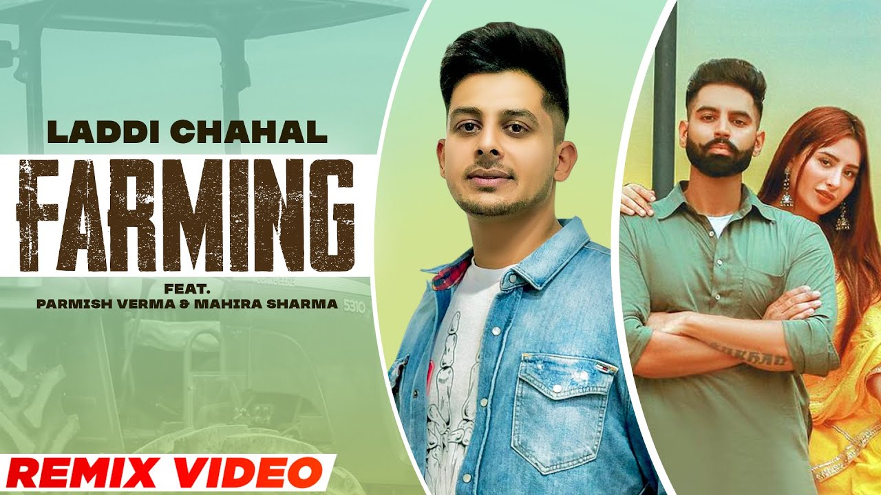 Farming (Remix)| Laddi Chahal ft Parmish Verma & Mahira | Lahoria Production | New Punjabi Song 2021