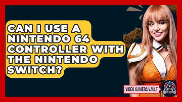 Can I Use a Nintendo 64 Controller with the Nintendo Switch? | Video Gamers Vault News