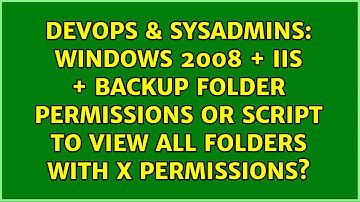 Windows 2008 + IIS + Backup folder permissions or script to view all folders with X permissions?
