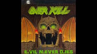 Overkill / E.vil N.ever D.ies