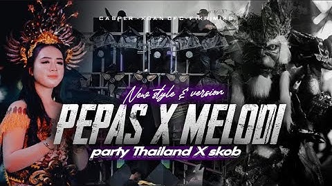 DJ PEPAS X MELODI TERENAK 2025 ‼️ || PARTY THAILAND STYLE X SKOB || FIKRI MIXS FT CASPER & XSAN OFC