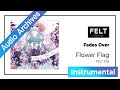 【FELT】04. Fades Over（FELT-003 Flower Flag）[Audio Archives]