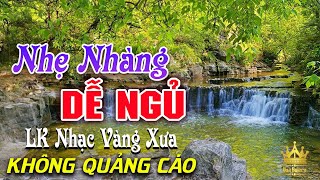 Bolero Chọn Lọc Cực Êm Tai - LK Nhạc Vàng Xưa Trữ Tình KHÔNG QUẢNG CÁO Ru Ngủ Đêm Khuya Cả Xóm Phê