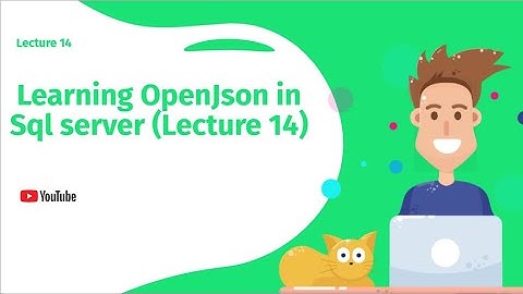 Learning OpenJson in Sql server (Lecture 14)
