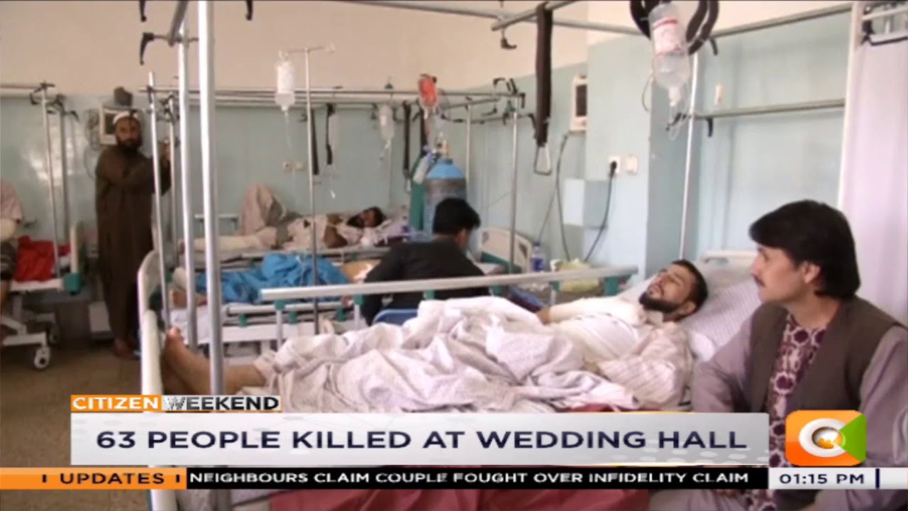 citizen tv live stream kenya 63 people killed at wedding hall in the Afghan capital, Kabul
