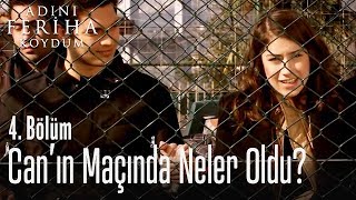 Can'ın maçında neler oldu? - Adını Feriha Koydum 4. Bölüm