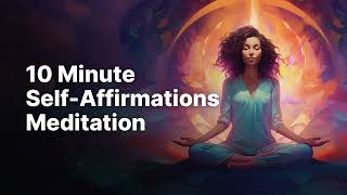 10 min Radiant Self-Affirmations: Guided Meditation for Self-Love, Confidence & Inner Peace