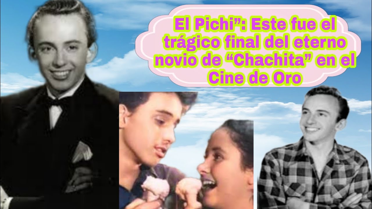 El Pichi”: Este fue el trágico final del eterno novio de “Chachita” #CINEDEOROMEXICANO