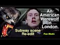 AN AMERICAN WEREWOLF IN LONDON - Subway scene Re-edit  (Fan Made)