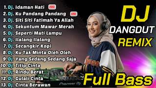 DJ SLOW REMIX DANGDUT TERPOPULER 🎧 Lagu Pilihan Paling Dicari || DJ Idaman Hati