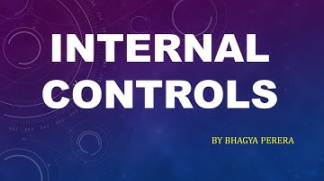 Internal Controls in Auding by Bhagya Perera - UOC Kuppi