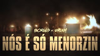 Borges - Nós é só Menorzin ft. Oruam