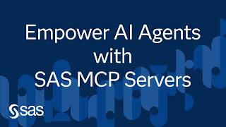 Empower Your AI Agents With Analytics and Decisioning Expertise With SAS MCP Server