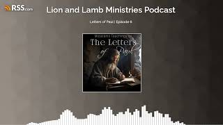 Letters of Paul | Episode 6 by Lion and Lamb Ministries 480 views 1 day ago 38 minutes