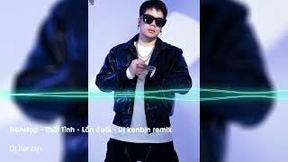 Nonstop - Thất Tình - Lần cuối - Dj kenbjn remix , Nghe Là khóc