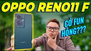 OPPO RENO11 F 5G: SMARTPHONE CHO GENZ, GIÁ RẺ MÀ PHẢI 