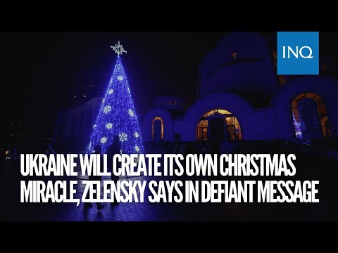 Ukraine will create its own Christmas miracle, Zelensky says in defiant message