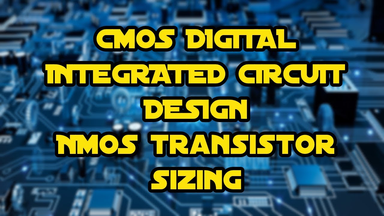 Cmos Transistor Sizing Example CMOS Digital IC Design - NMOS Transistor Sizing - YouTube