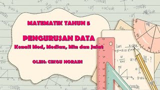 MATEMATIK TAHUN 5: PENGURUSAN DATA (Kenali Mod, Median, Min dan Julat) MATEMATIK TAHUN 5: PENGURUSAN DATA (Kenali Mod, Median, Min dan Julat)