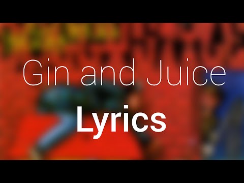 Snoop Dogg - Gin and Juice - Lyrics