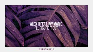 Alex H feat. Ivy Marie - I'll Figure it Out