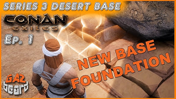 Conan Exiles Gameplay S3 Ep.1 | Desert Base - Foundation