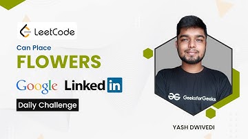 Can Place Flowers | Google | Linkedin | LeetCode Daily Challenge |  Yash Dwivedi