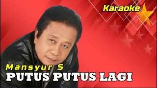 PUTUS PUTUS LAGI || Mansyur S || Karaoke|| Dangdut || Musik Indonesia
