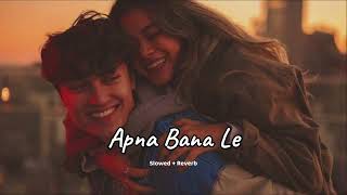 Apna Bana Le (slowed + reverb)- Arijit Singh | Bhediya film song | new song 2023 | KL Lofi