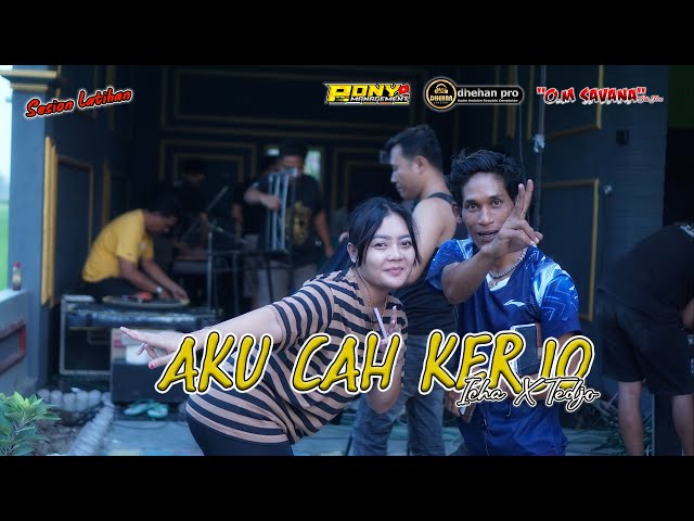 AKU CAH KERJO - ICHA KISWARA X TEDJO DEMBIK - OM SAVANA SAKJOSE - DHEHAN MUSIC - SESION LATIHAN class=