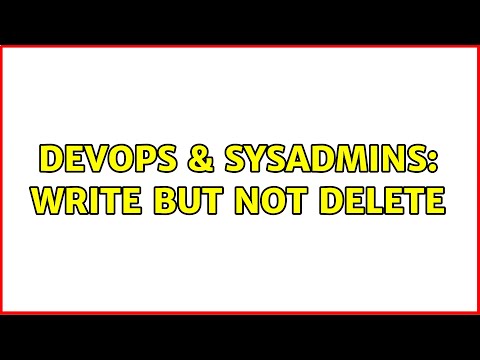 DevOps & SysAdmins: Write but not delete (2 Solutions!!)