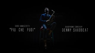 Eros Ramazzotti "Piu che puoi" | Saxophone cover by Denny Saxobeat