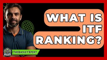 What Is ITF Ranking? - The Racket Xpert