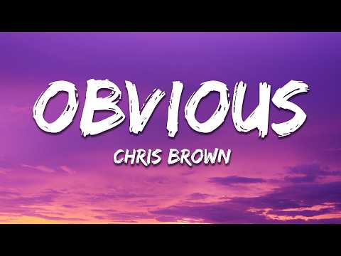 Chris Brown - Obvious (Lyrics)
