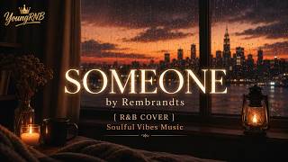 SOMEONE - The Rembrandts (R&B Cover) | Smooth Soulful Love Song Reimagined | YoungRNB lyrics
