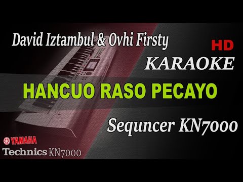 HANCUA RASO PECAYO - DAVID IZTAMBUL \u0026 OVHI FIRSTY || KARAOKE KN7000