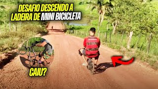 DESAFIO DESCENDO A LADEIRA DE MINI BICICLETA ( SERÁ QUE DEU RUIM? ) CONFIRA 🤣🤣