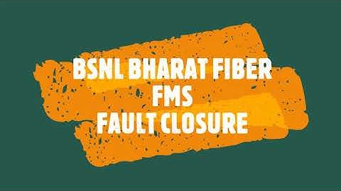 BSNL FMS FAULT CLOSURE