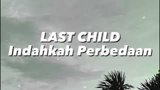 Last Child - Indahkah Perbedaan (Lirik)