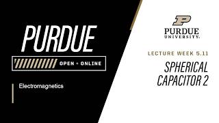 Electromagnetics | 5-11: Spherical Capacitor 2 | Purdue University