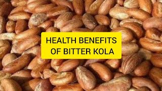 HEALTH BENEFITS OF BITTER KOLA