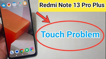 redmi note 13 Pro Plus touch problem kaise solve Karen