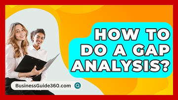 How To Do A Gap Analysis? - BusinessGuide360.com