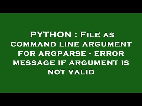 PYTHON : File as command line argument for argparse - error message if argument is not valid