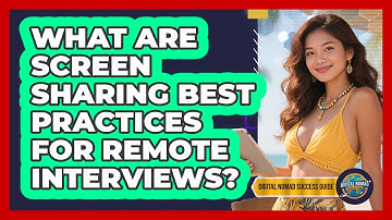 What Are Screen Sharing Best Practices For Remote Interviews? - Digital Nomad Success Guide