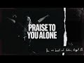 Praise to you alone visualizer  gas street music millie tilby